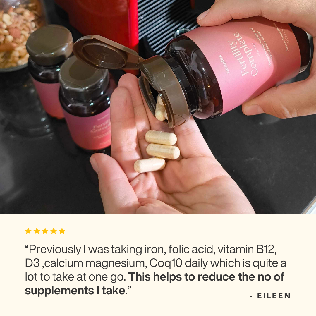 Previously I was taking iron, folic acid, vitamin B12, vitamin D3, calcium magnesium, Coq10 daily, which is quite a lot to take at one go. Taking Fertility Complete for Her helps to reduce the number of supplements I take.